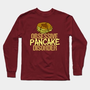 Obsessive Pancake Disorder Long Sleeve T-Shirt